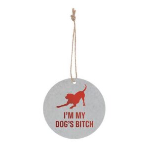 My Dog's Bitch Ornament