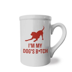 I'm My Dog's B*tch Mug
