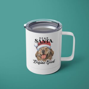 Dear Santa, Define Good/ Holiday Dog Mug