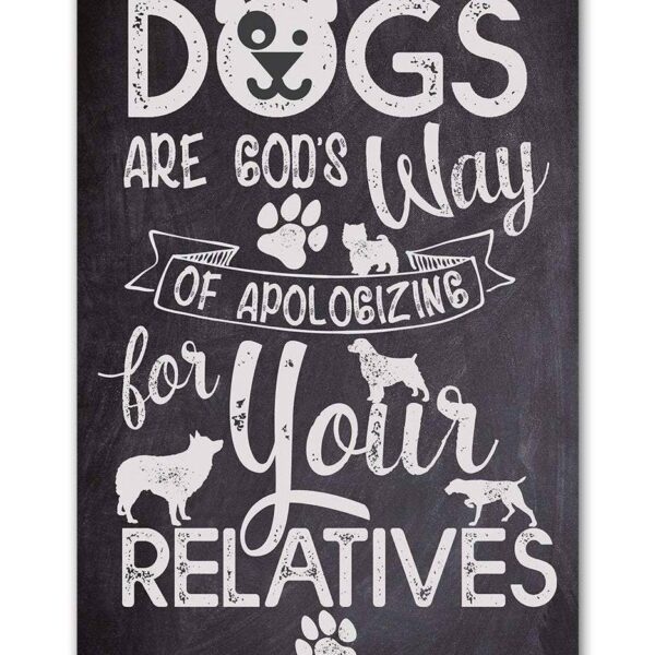 Dogs Are God's  Way - Metal Sign 12 x 18