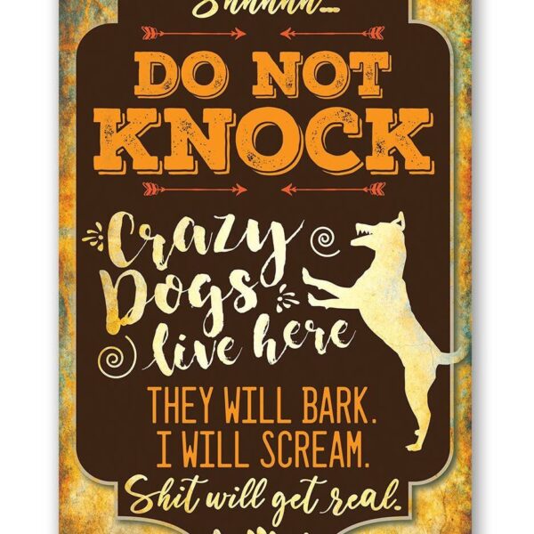 Crazy Dogs Live Here - Metal Sign 12 x 18